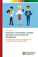 Ciência e Tecnologia: o papel da mídia no processo de divulgação 3330201851 Book Cover