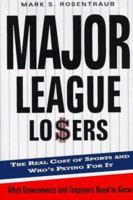 Major League Losers: The Real Cost Of Sports And Who's Paying For It 0465071430 Book Cover