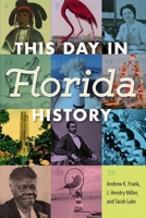 This Day in Florida History 0813068223 Book Cover