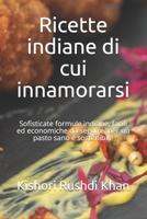 Ricette indiane di cui innamorarsi: Sofisticate formule indiane, facili ed economiche da seguire, per un pasto sano e sostenibile B095T7GWKQ Book Cover