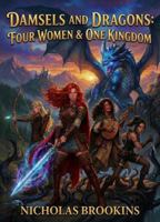 Damsels and Dragons: Four Women & One Kingdom B0H67Q1SKB Book Cover
