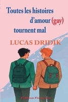 Toutes les histoires d’amour (gay) tournent mal (French Edition) B0FMZSDYGF Book Cover