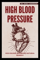 HIGH BLOOD PRESSURE: HIGH BLOOD PRESSURE NATURAL REMEDY B0CDK5KXC2 Book Cover