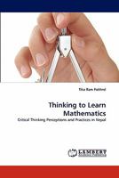 Thinking to Learn Mathematics: Critical Thinking Perceptions and Practices in Nepal 384339329X Book Cover