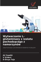 Wytwarzanie L-glutaminazy z izolatu pochodzacego z namorzynów (Polish Edition) 6209824188 Book Cover