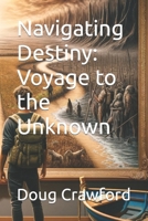 Navigating Destiny: Voyage to the Unknown B0CR196F25 Book Cover