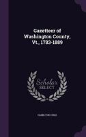Gazetteer of Washington County, VT., 1783-1889 1018533060 Book Cover