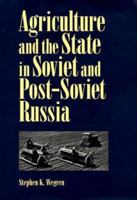 Agriculture and the State in Soviet and Post-Soviet Russia (Pitt Russian East European) 0822940620 Book Cover