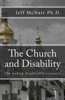 The weblog disabled Christianity: The church and disability 1449502199 Book Cover