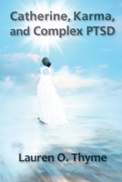 Catherine, Karma, and Complex PTSD 0998344680 Book Cover