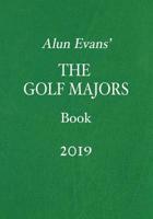 Alun Evans' The Golf Majors Book, 2019 1796815519 Book Cover