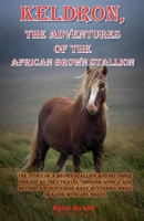 Keldron, the adventures of the brown African stallion. B0F7H1TF5S Book Cover