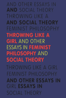 On Female Body Experience: "Throwing Like a Girl" and Other Essays (Studies in Feminist Philosophy) 0253205972 Book Cover