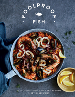 Foolproof Fish: 60 Delicious Dishes to Make at Home 1787137910 Book Cover