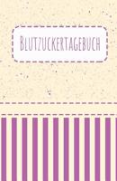 Blutzuckertagebuch: Tagebuch Zum Eintragen F�r 53 Wochen, F�r deine Werte 1099744423 Book Cover