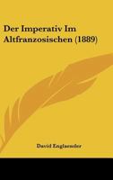 Der Imperativ Im Altfranzosischen (1889) 3337177654 Book Cover