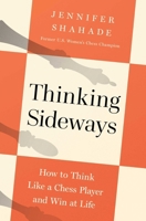 Thinking Sideways: How to Think Like a Chess Player and Win at Life B0FCDDB8XV Book Cover