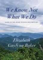 We Know Not What We Do 1927005507 Book Cover