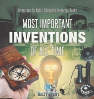 Most Important Inventions Of All Time Inventions for Kids Children's Inventors Books B0DQ4MD1PC Book Cover