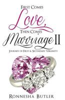 First Comes Love, Then Comes Marriage (II): The Journey Of First & Secondary Virginity 1481806106 Book Cover