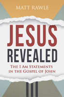 Jesus Revealed: The I Am Statements in the Gospel of John 1791024602 Book Cover