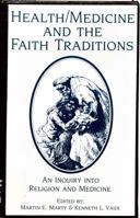 Health/Medicine and the Faith Traditions: An Inquiry into Religion and Medicine 0800616367 Book Cover