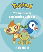 Pokémon: Trainer's Mini Exploration Guide to Sinnoh 1647229855 Book Cover
