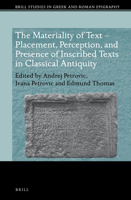 The Materiality of Text - Placement, Perception, and Presence of Inscribed Texts in Classical Antiquity (Brill Studies in Greek and Roman Epigraphy, 11) 9004375503 Book Cover