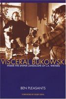 Visceral Bukowski: Inside The Sniper Landscape Of L.A. Writers 0941543382 Book Cover