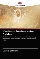 L'univers féminin selon Galdós: Professions et (pré)occupations, maternité, mariage des femmes du XIXe siècle. Edition commémorative 2020 620332356X Book Cover