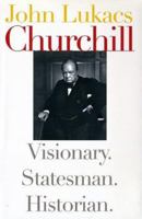 Churchill: Visionary. Statesman. Historian. 0300097697 Book Cover