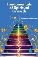 The Fundamentals of Spiritual Growth 1966448341 Book Cover