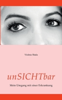 unSICHTbar: Mein Umgang mit einer Erkrankung 3755741296 Book Cover