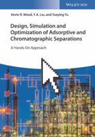 Design, Simulation and Optimization of Adsorptive and Chromatographic Separations: A Hands-On Approach 3527344691 Book Cover