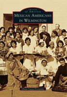 Mexican Americans in Wilmington 0738581747 Book Cover