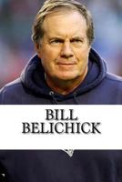 Bill Belichick: A Biography 1541046528 Book Cover