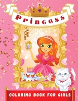 Princess Coloring Book for Girls: Beautiful Princesses Illustrations to Color for girls ages 4-9 This book will unlock your daughter's best skills while having fun with princesses and fairies Gorgeous 1008921432 Book Cover