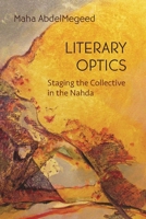 Literary Optics: Staging the Collective in the Nahda 0815638272 Book Cover