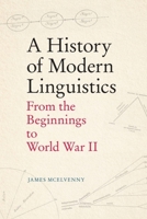 A History of Modern Linguistics: From the Beginnings to World War II 1474470017 Book Cover