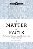 A Matter of Facts: The Value of Evidence in an Information Age 0838917712 Book Cover