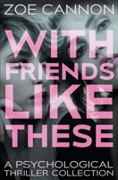 With Friends Like These B0CKTW8NC1 Book Cover