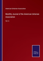 Monthly Journal of the American Unitarian Association: Vol. 6 3752589124 Book Cover