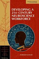 Developing a 21st Century Neuroscience Workforce: Workshop Summary 030936874X Book Cover