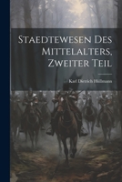 Staedtewesen Des Mittelalters, Zweiter Teil 1021727083 Book Cover