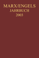 Marx-Engels-Jahrbuch 2003. Die Deutsche Ideologie: Artikel, Druckvorlagen, Entwürfe, Reinschriftenfragmente Und Notizen Zu I. Feuerbach Und II. Sankt 3050038373 Book Cover