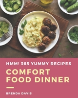 Hmm! 365 Yummy Comfort Food Dinner Recipes: A Yummy Comfort Food Dinner Cookbook Everyone Loves! B08HRTRDTM Book Cover