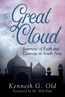 So Great a Cloud: Journeys of Faith and Courage in South Asia 1947825585 Book Cover
