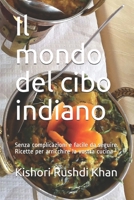 Il mondo del cibo indiano: Senza complicazioni e facile da seguire. Ricette per arricchire la vostra cucina B095TKH934 Book Cover