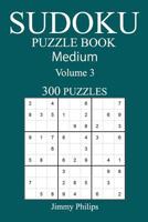 300 Medium Sudoku Puzzle Book: Volume 3 1542649307 Book Cover