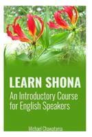 Learn Shona: An Introductory Course for English Speakers 1508980829 Book Cover